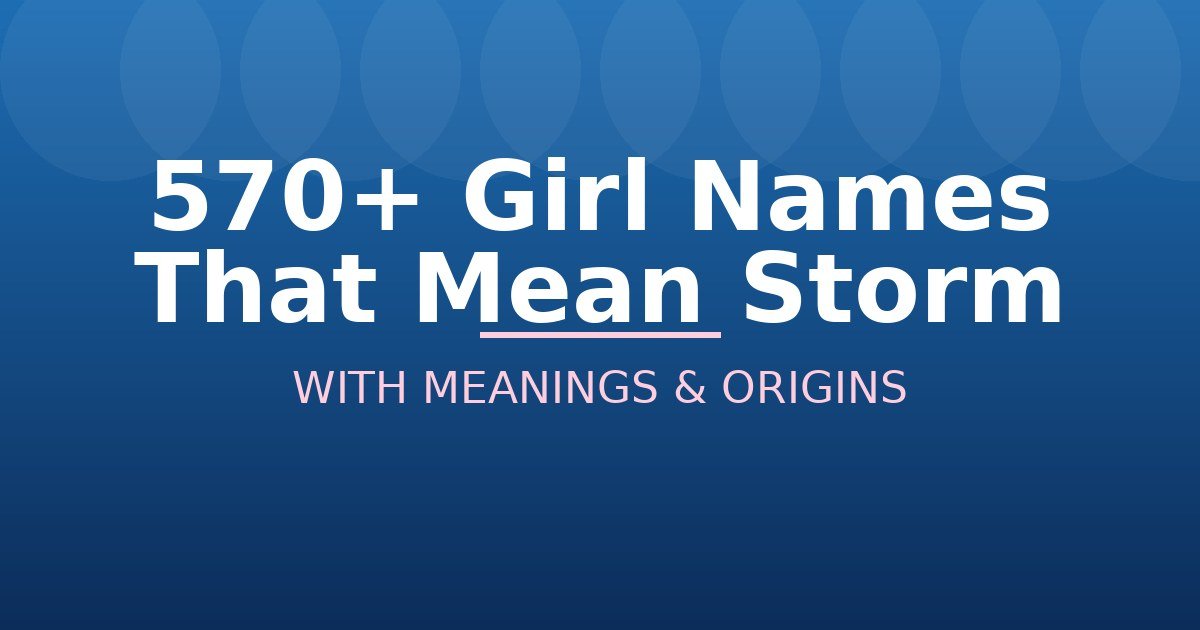 Girl Names That Mean Storm