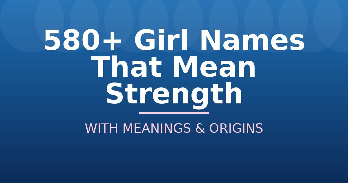 Girl Names That Mean Strength