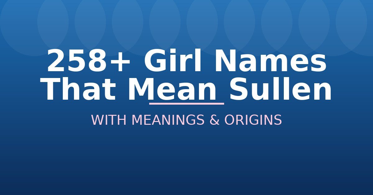 Girl Names That Mean Sullen