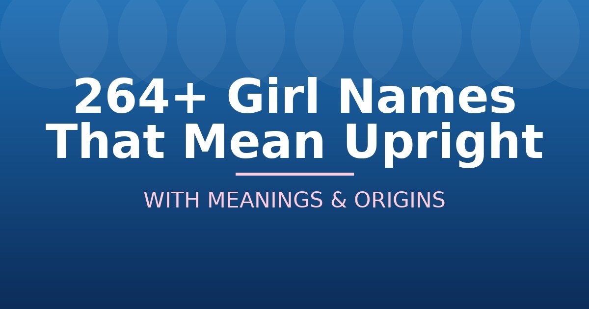 Girl Names That Mean Upright