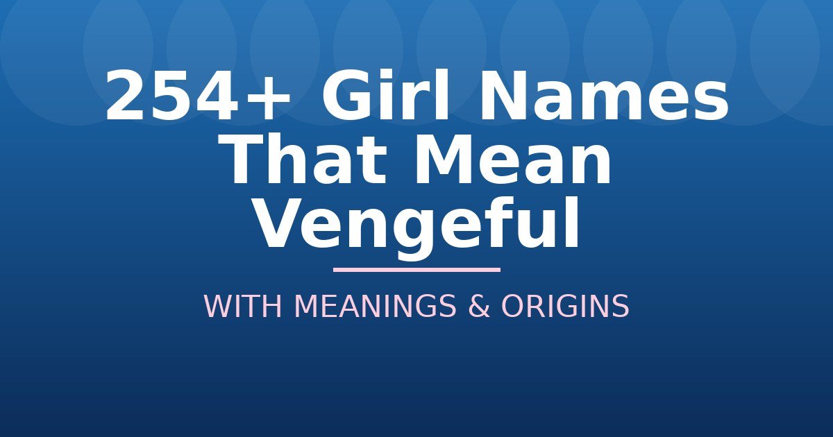 Girl Names That Mean Vengeful