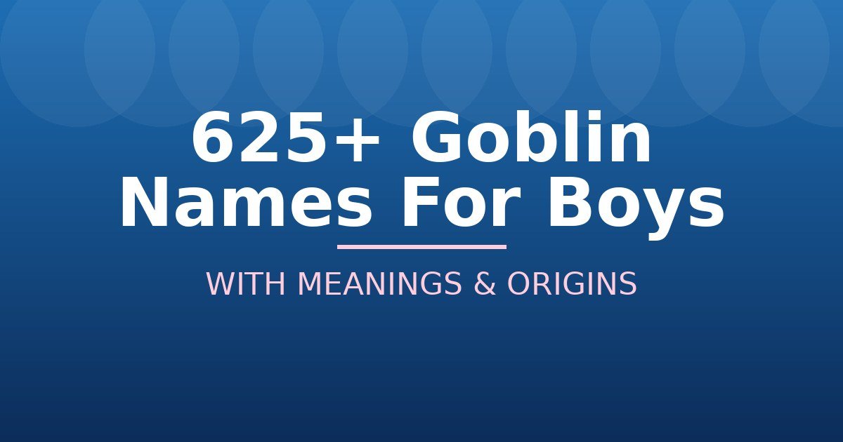 Goblin Names For Boys
