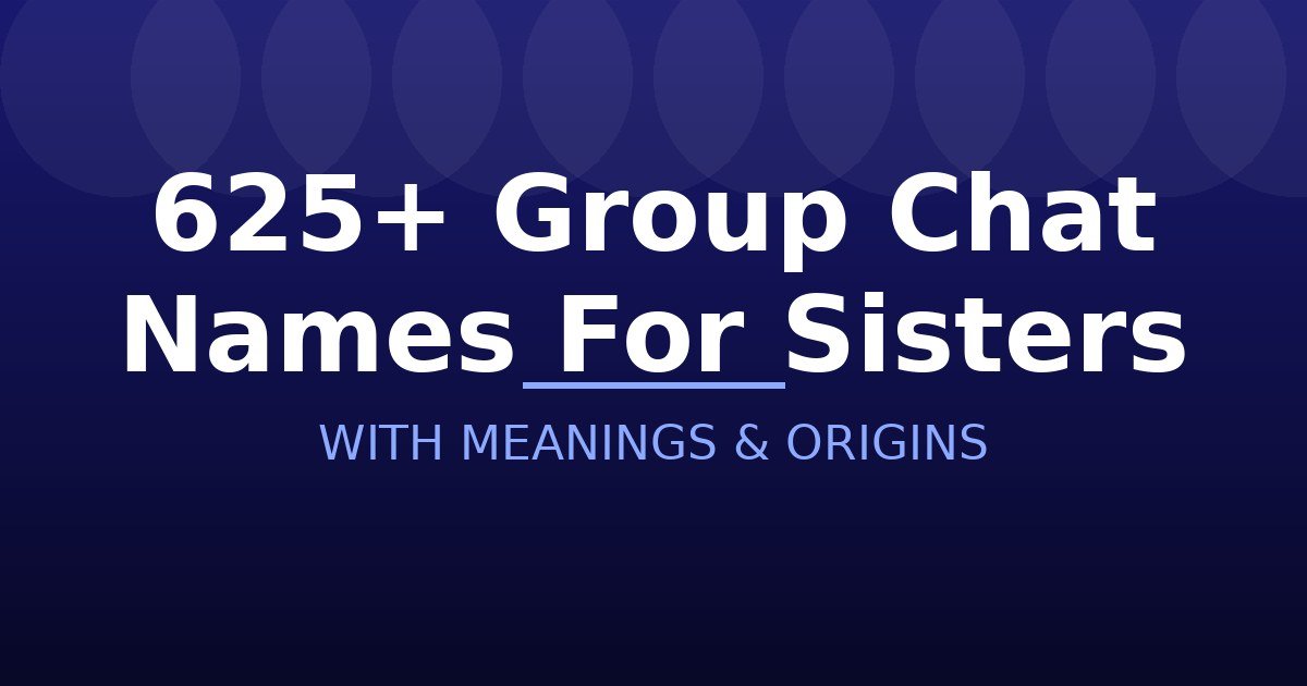 Group Chat Names For Sisters
