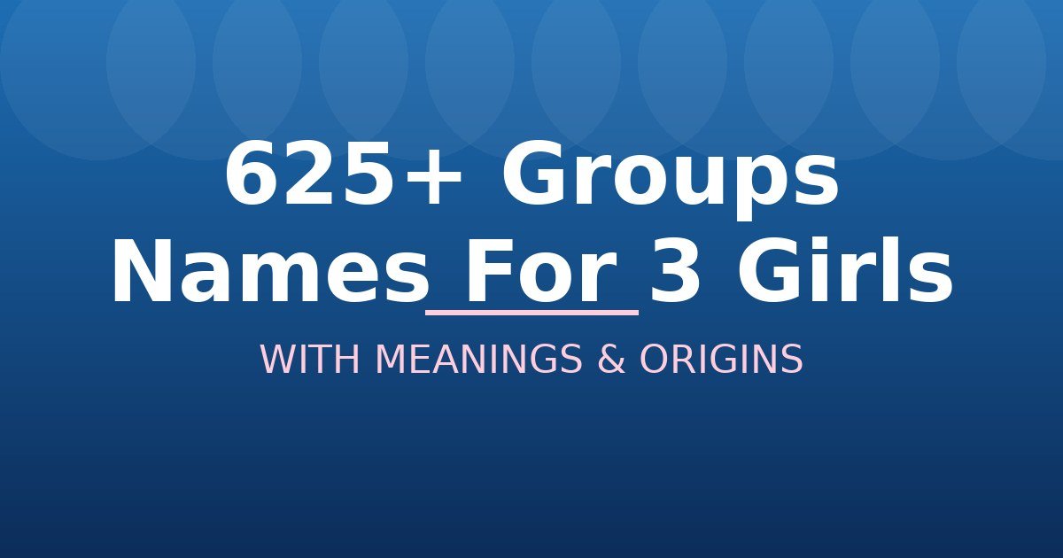Groups Names For 3 Girls
