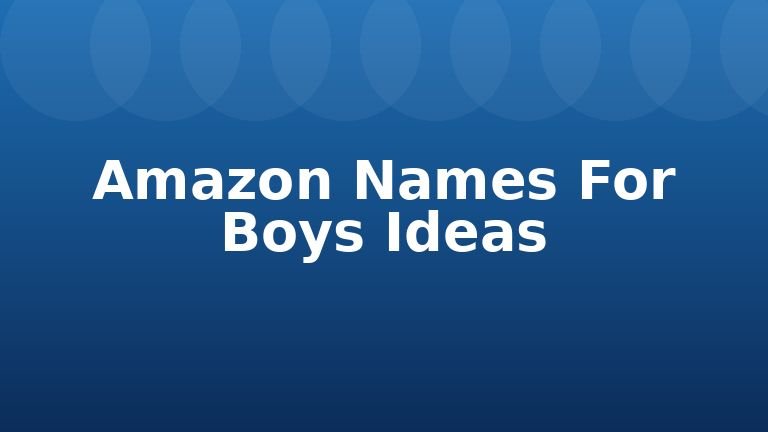 Amazon Names For Boys Ideas