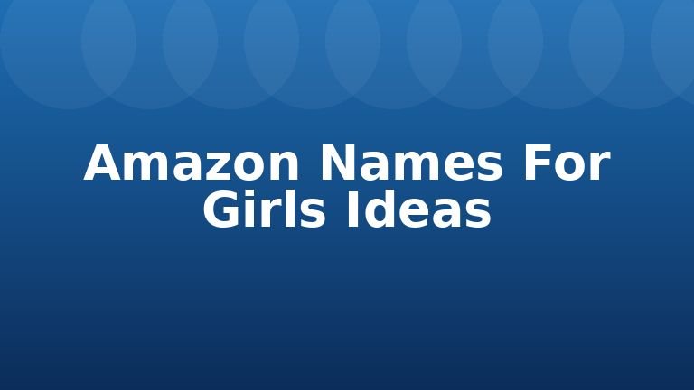 Amazon Names For Girls Ideas