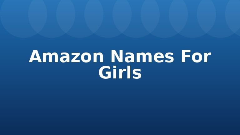 Amazon Names For Girls