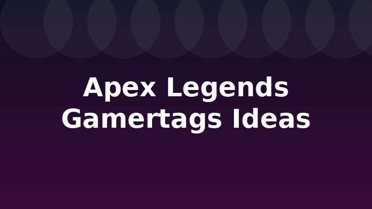 Apex Legends Gamertags Ideas
