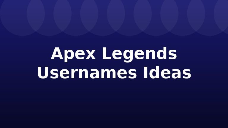 Apex Legends Usernames Ideas