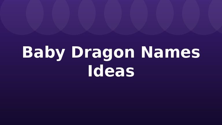 Baby Dragon Names Ideas