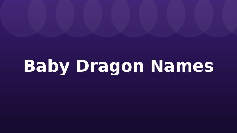 Baby Dragon Names