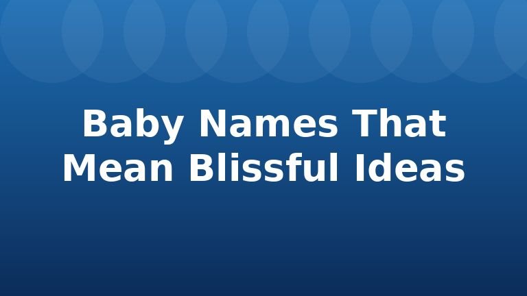 Baby Names That Mean Blissful Ideas