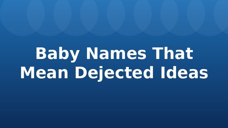 Baby Names That Mean Dejected Ideas