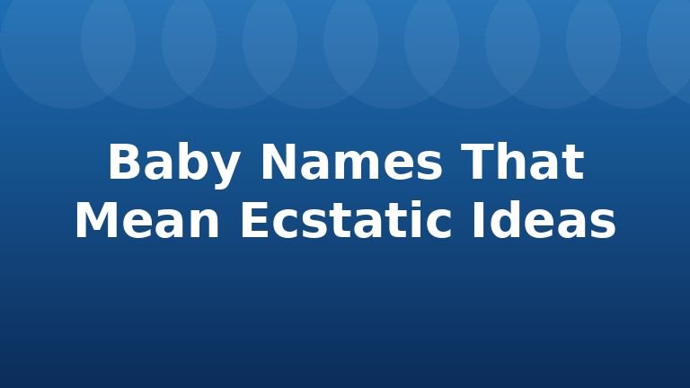 Baby Names That Mean Ecstatic Ideas