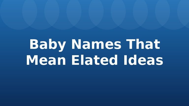 Baby Names That Mean Elated Ideas