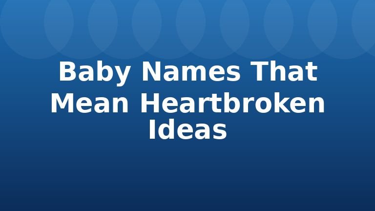 Baby Names That Mean Heartbroken Ideas