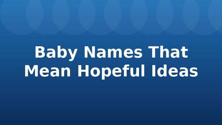 Baby Names That Mean Hopeful Ideas