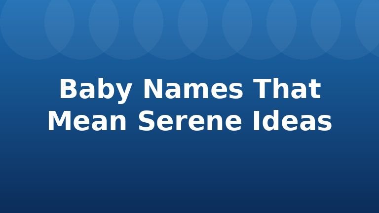Baby Names That Mean Serene Ideas