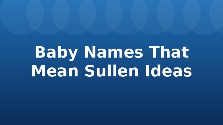 Baby Names That Mean Sullen Ideas