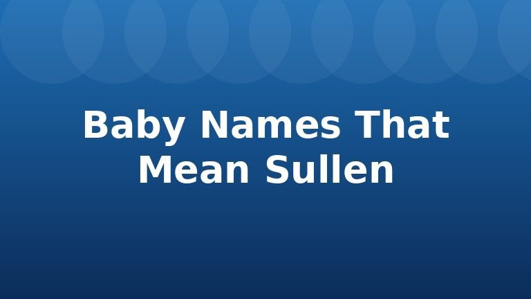 Baby Names That Mean Sullen