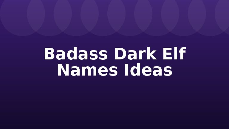 Badass Dark Elf Names Ideas