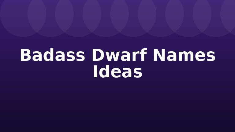 Badass Dwarf Names Ideas