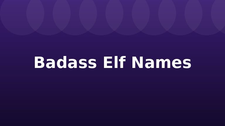 Badass Elf Names