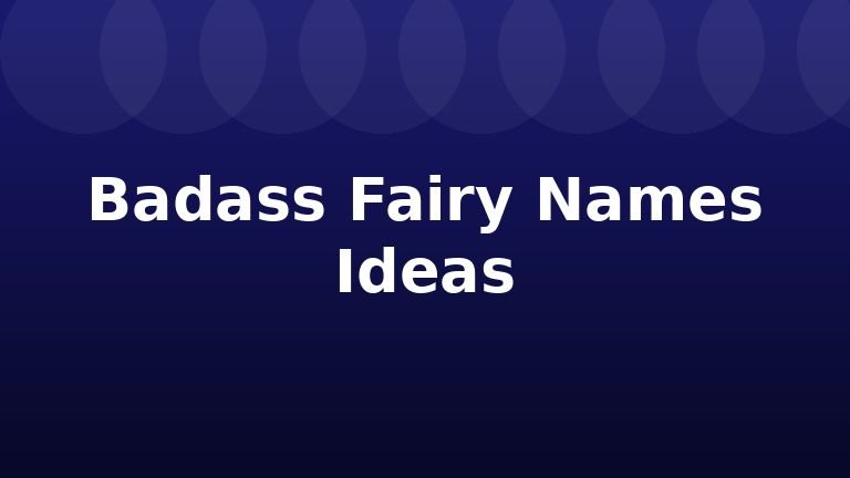 Badass Fairy Names Ideas