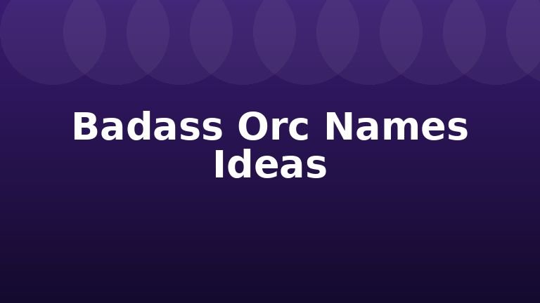 Badass Orc Names Ideas