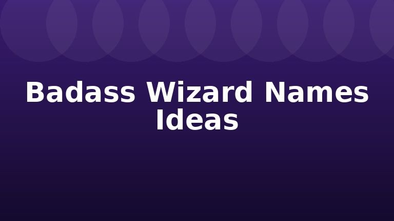 Badass Wizard Names Ideas