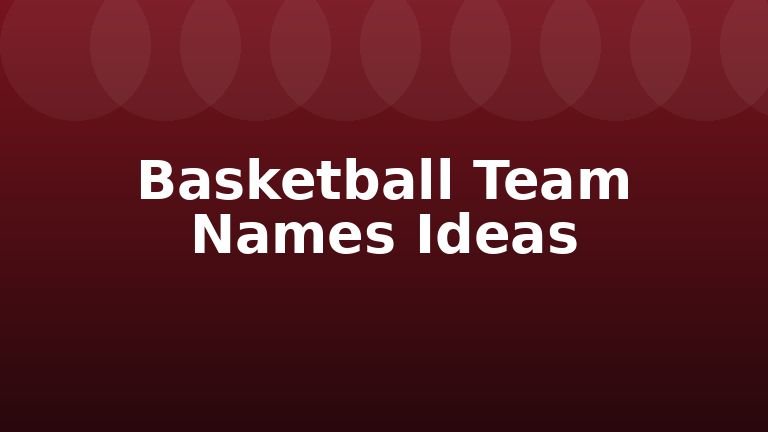 Basketball Team Names Ideas