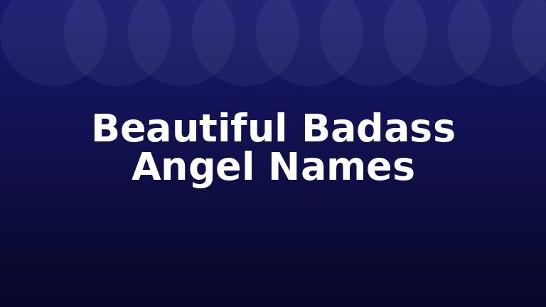 Beautiful Badass Angel Names