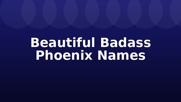 Beautiful Badass Phoenix Names