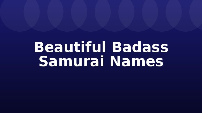 Beautiful Badass Samurai Names