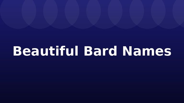 Beautiful Bard Names