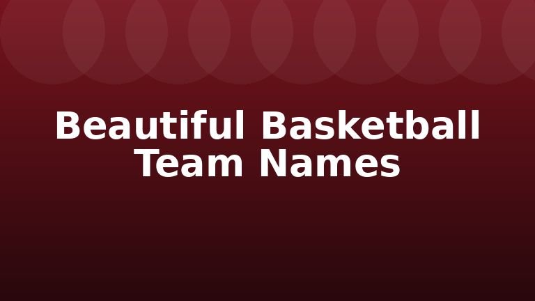 Beautiful Basketball Team Names