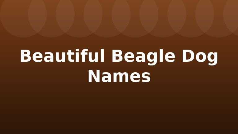 Beautiful Beagle Dog Names
