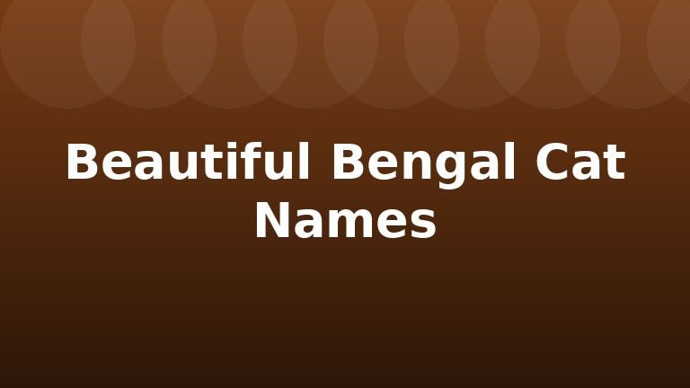 Beautiful Bengal Cat Names