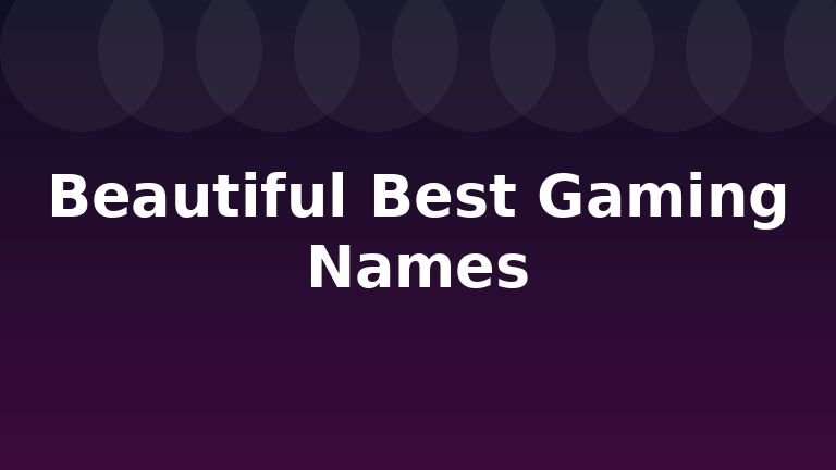 Beautiful Best Gaming Names