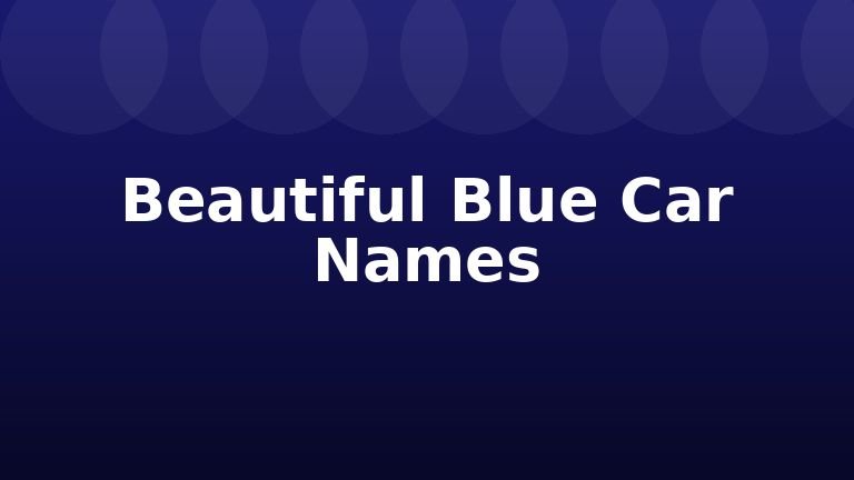 Beautiful Blue Car Names