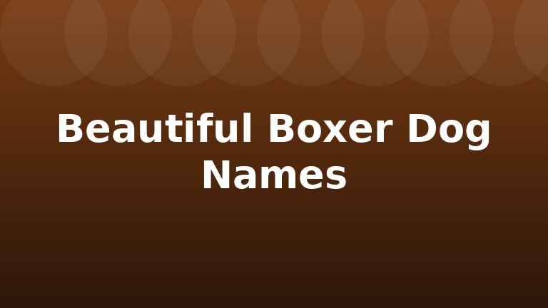 Beautiful Boxer Dog Names