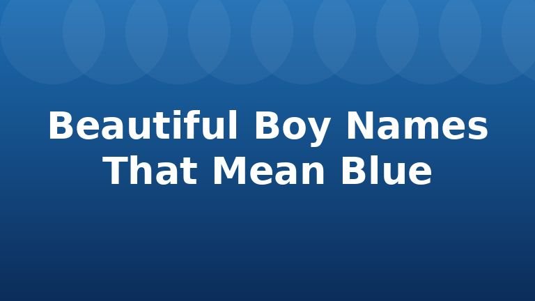 Beautiful Boy Names That Mean Blue