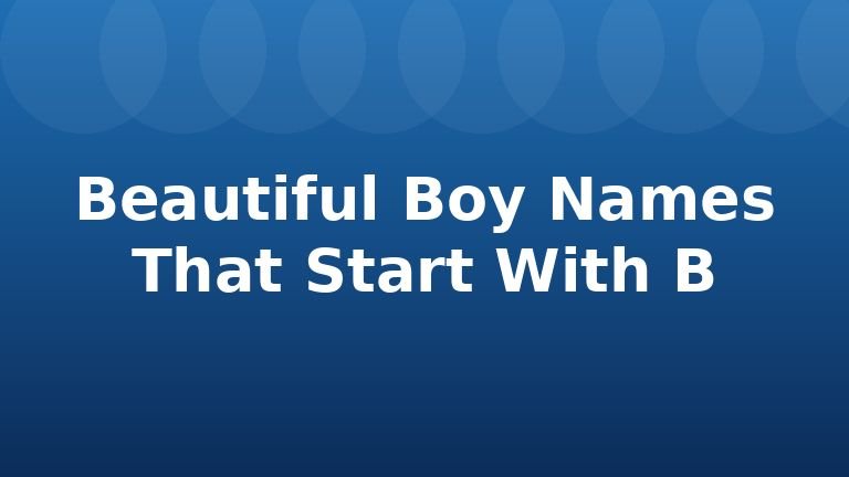 Beautiful Boy Names That Start With B