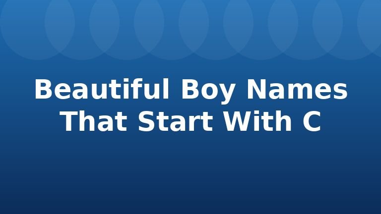 Beautiful Boy Names That Start With C