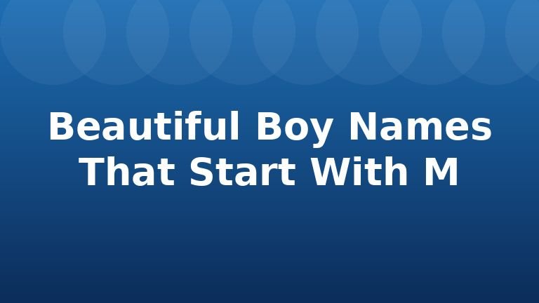 Beautiful Boy Names That Start With M