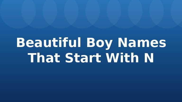 Beautiful Boy Names That Start With N