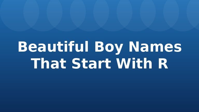 Beautiful Boy Names That Start With R