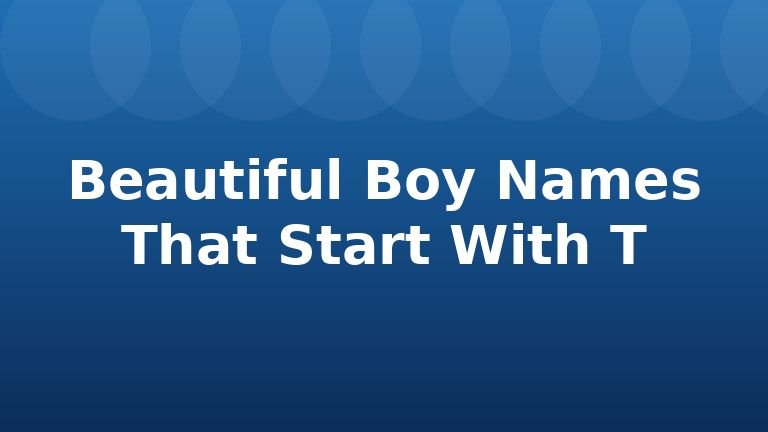 Beautiful Boy Names That Start With T
