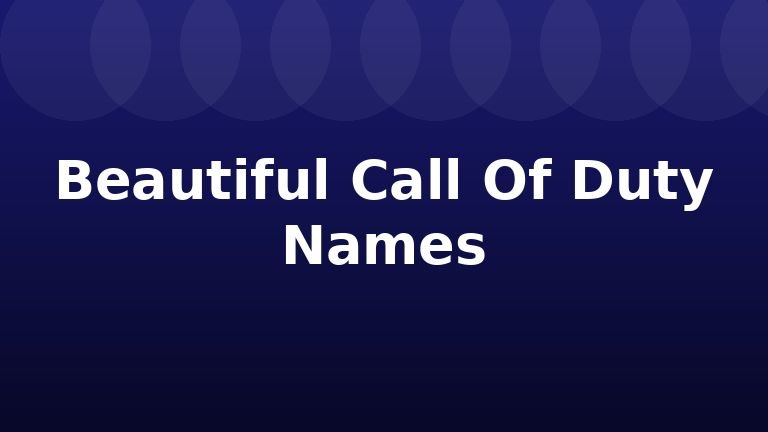 Beautiful Call Of Duty Names