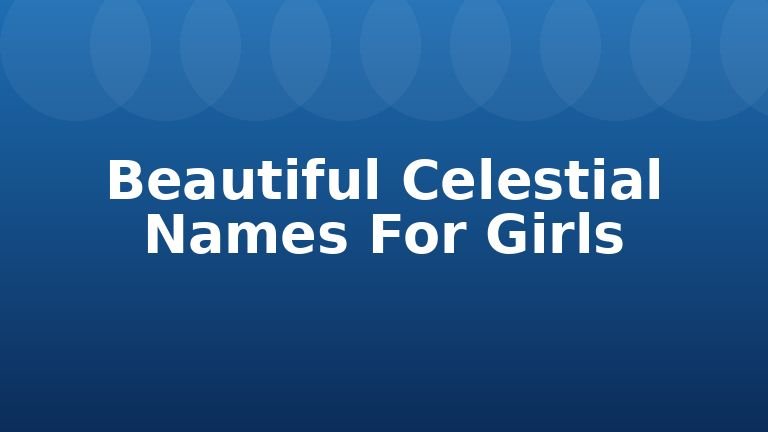 Beautiful Celestial Names For Girls